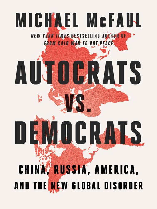 Title details for Autocrats vs. Democrats by Michael McFaul - Available